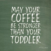 May Your Coffee Be Strong Fine Art Print