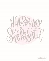 Nevertheless She Persisted Fine Art Print