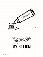Squeeze My Bottom Fine Art Print