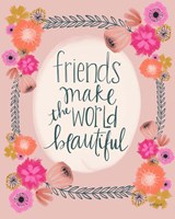 Friends Make the World Fine Art Print