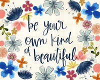Be Your Own Kind of Beautiful Fine Art Print