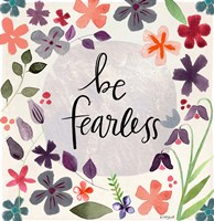 Be Fearless Fine Art Print