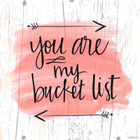 You are My Bucket List Fine Art Print