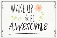 Wake Up and Be Awesome Fine Art Print