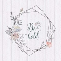 Be Bold Fine Art Print