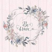 Be Brave Fine Art Print