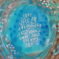 You Give Me Everything Fine Art Print