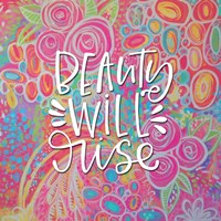 Beauty Will Rise Fine Art Print