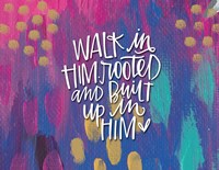 Walk in Him Fine Art Print