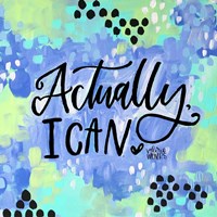 Actually, I Can Fine Art Print