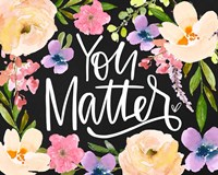 You Matter Fine Art Print