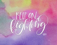 Keep on Fighting Fine Art Print