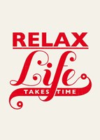 Relax, Life Takes Time Fine Art Print