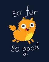 So Fur So Good Fine Art Print