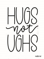 Hugs Not Ughs Fine Art Print