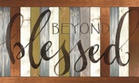 Beyond Blessed Fine Art Print