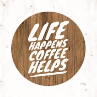 Life Happens Coffee Helps Fine Art Print