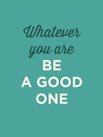 Be a Good One Fine Art Print