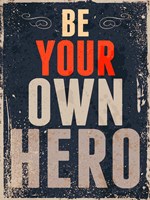 Be Your Own Hero Fine Art Print