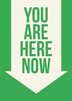 You Are Here Now Fine Art Print