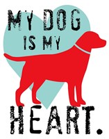 My Dog Is My Heart Fine Art Print