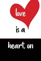 Love Is a Heart On Fine Art Print