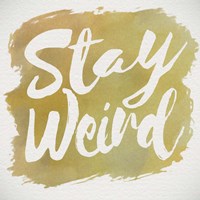 Stay Weird Fine Art Print