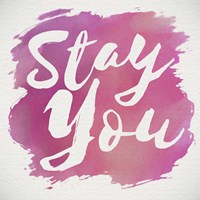 Stay You Fine Art Print