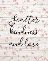 Scatter Kindness & Love Fine Art Print