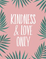 Kindness & Love Only - Palms Fine Art Print