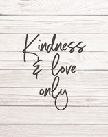 Kindness & Love Only - Shiplap Fine Art Print