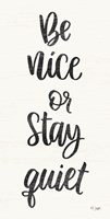 Be Nice or Stay Quiet Fine Art Print