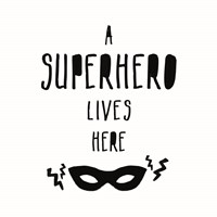 A Superhero Lives Here Fine Art Print