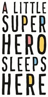 A Little Superhero Sleeps Here Fine Art Print