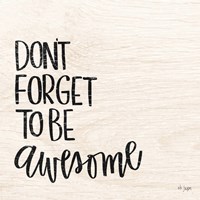 Don't Forget to be Awesome Fine Art Print