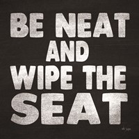 Be Neat and Wipe the Seat Fine Art Print