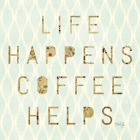 Life Happens - Coffee Helps Fine Art Print