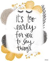 Too Early Fine Art Print