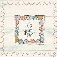 It's Your Day Fine Art Print