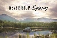 Never Stop Exploring Fine Art Print