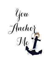 You Anchor Me Fine Art Print