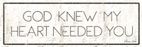God Knew My Heart Needed You Fine Art Print