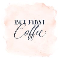 But First Coffee Fine Art Print