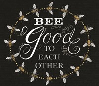 Bee Good to Each Others Fine Art Print