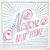 Nope Not Today I Fine Art Print