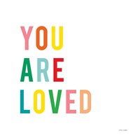 You are Loved Fine Art Print