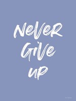 Never Give Up Fine Art Print