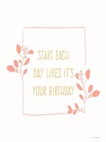 Start Each Day Fine Art Print