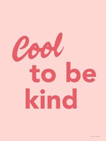 Cool to Be Kind Fine Art Print