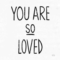 You Are So Loved Sq BW Fine Art Print